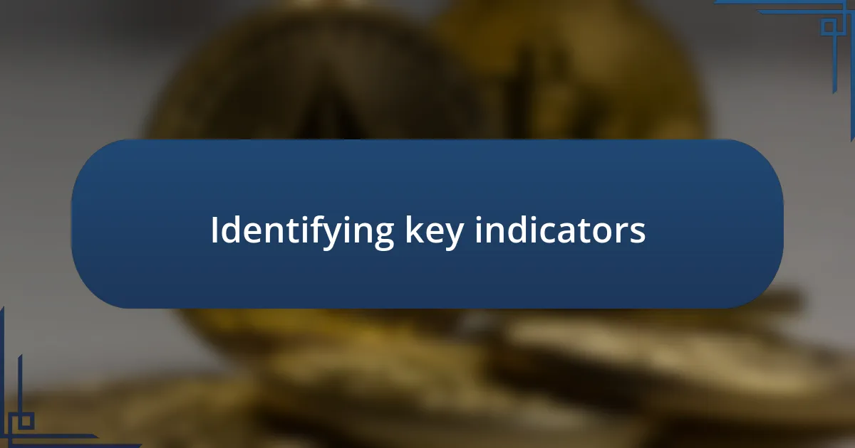 Identifying key indicators