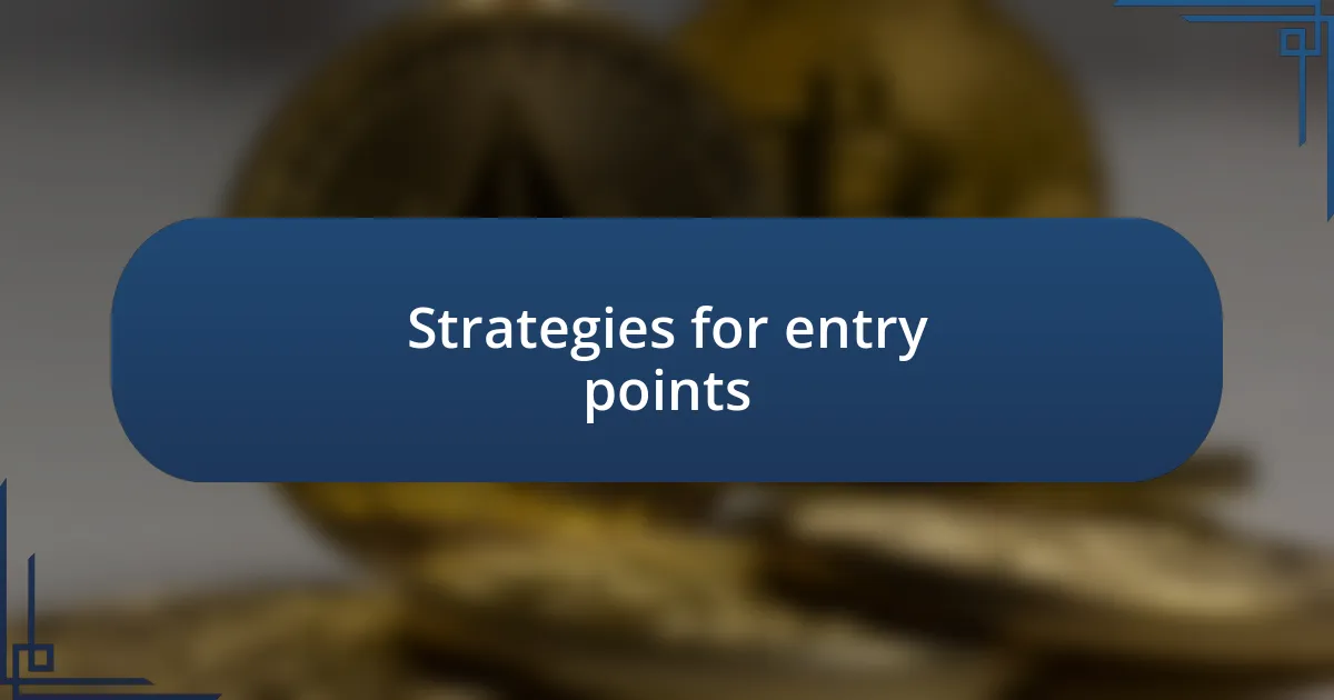 Strategies for entry points