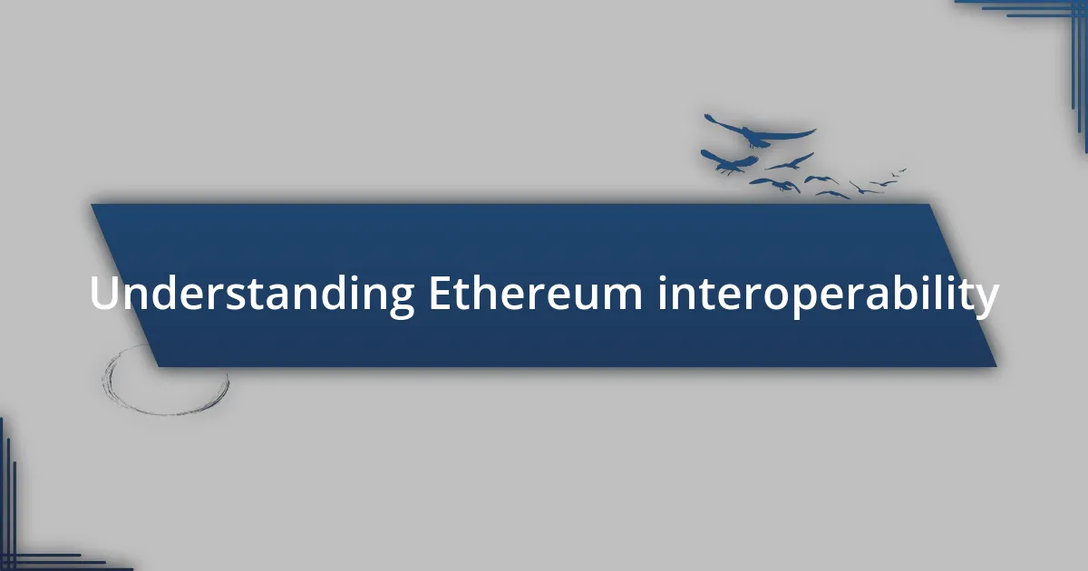 Understanding Ethereum interoperability