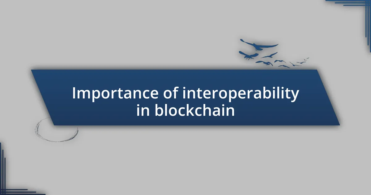 Importance of interoperability in blockchain