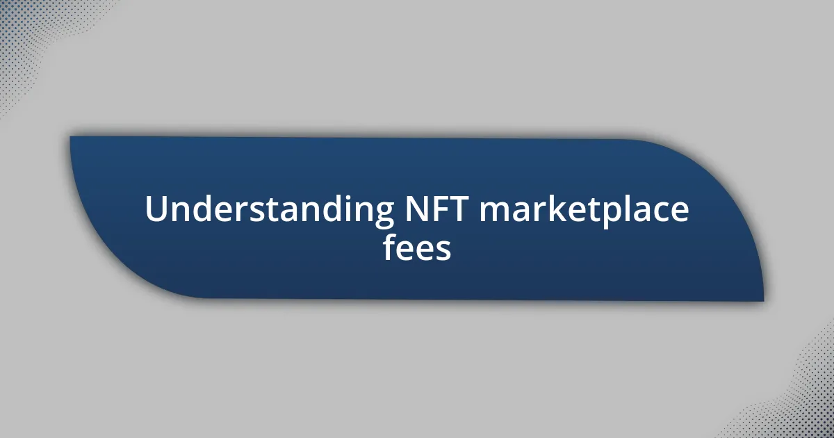 Understanding NFT marketplace fees