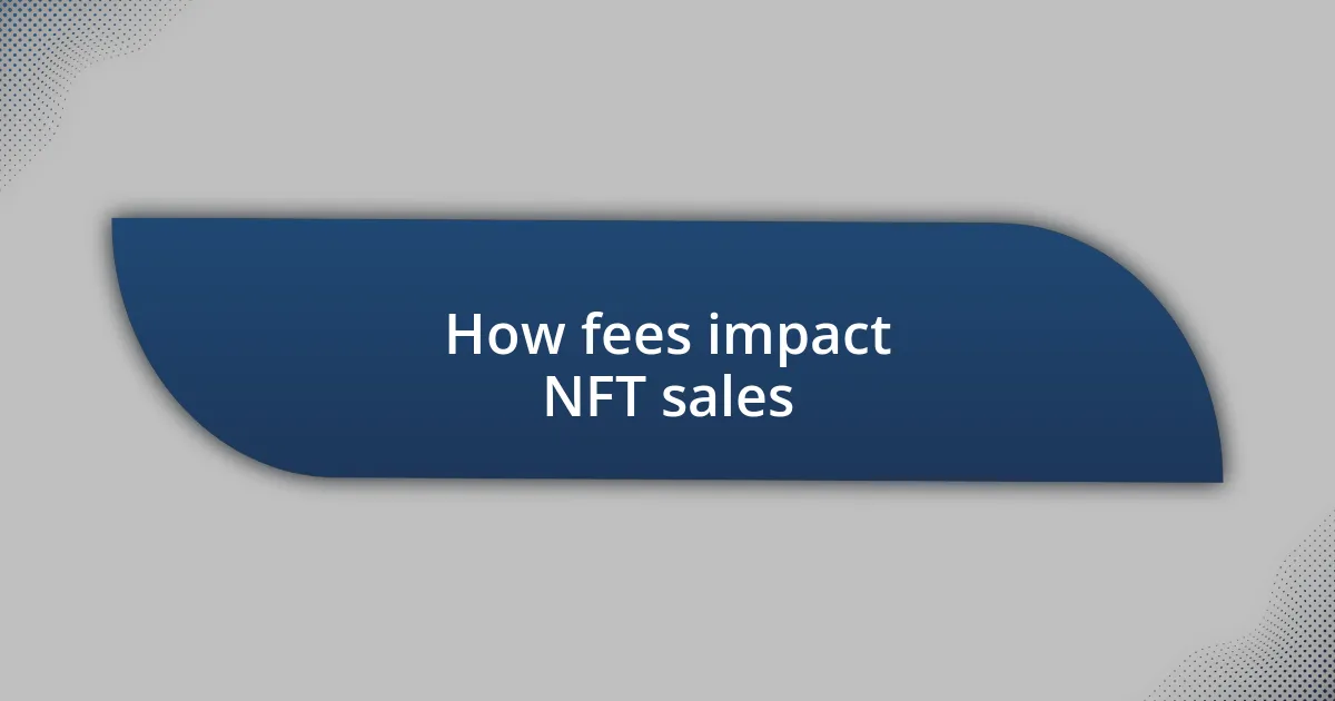 How fees impact NFT sales