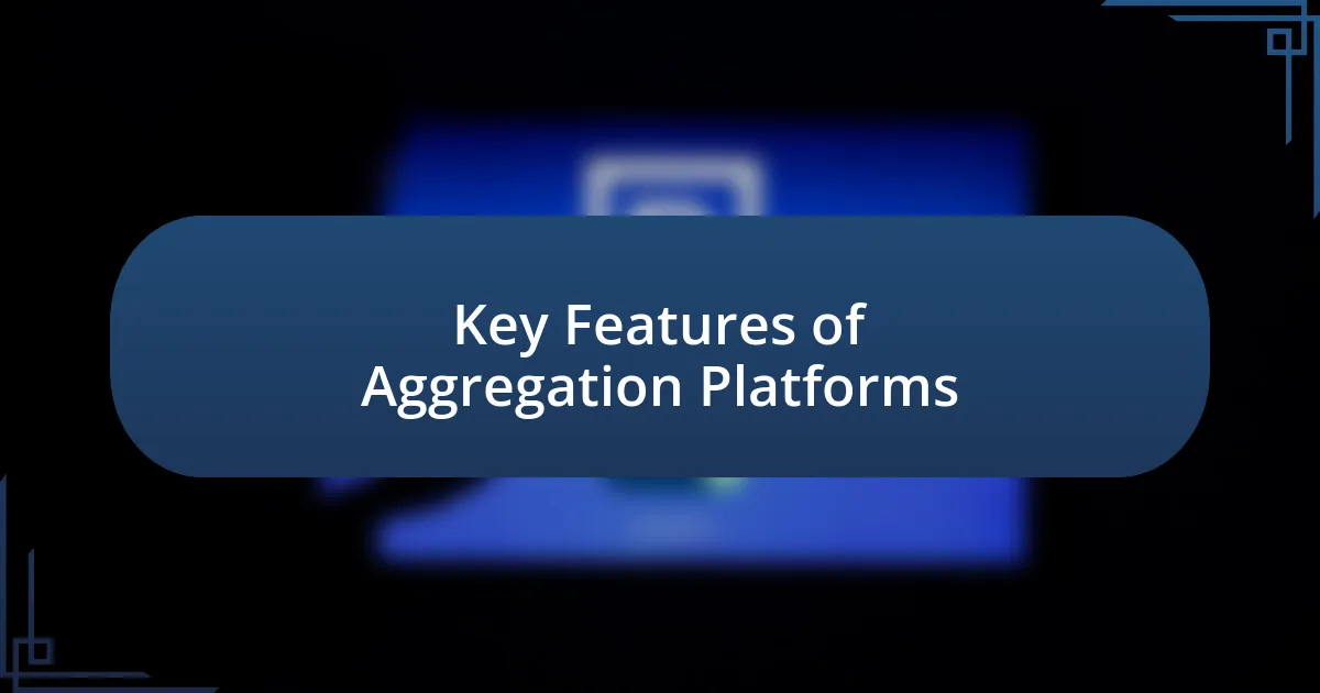 Key Features of Aggregation Platforms