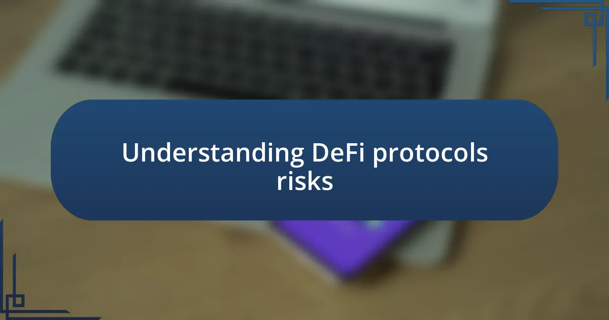 Understanding DeFi protocols risks