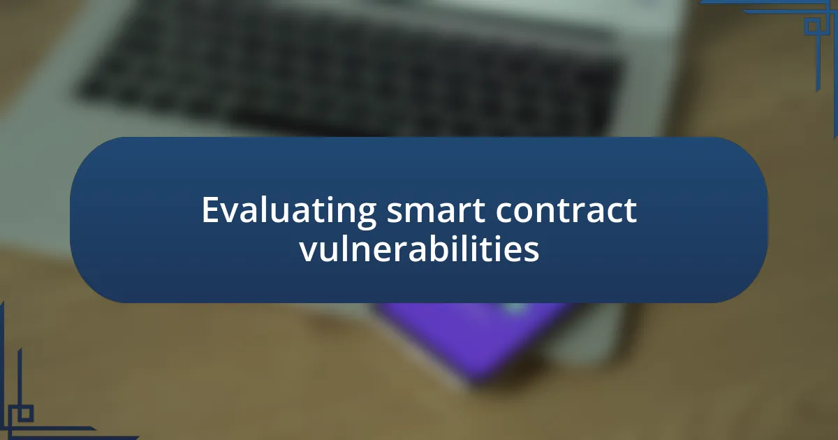 Evaluating smart contract vulnerabilities