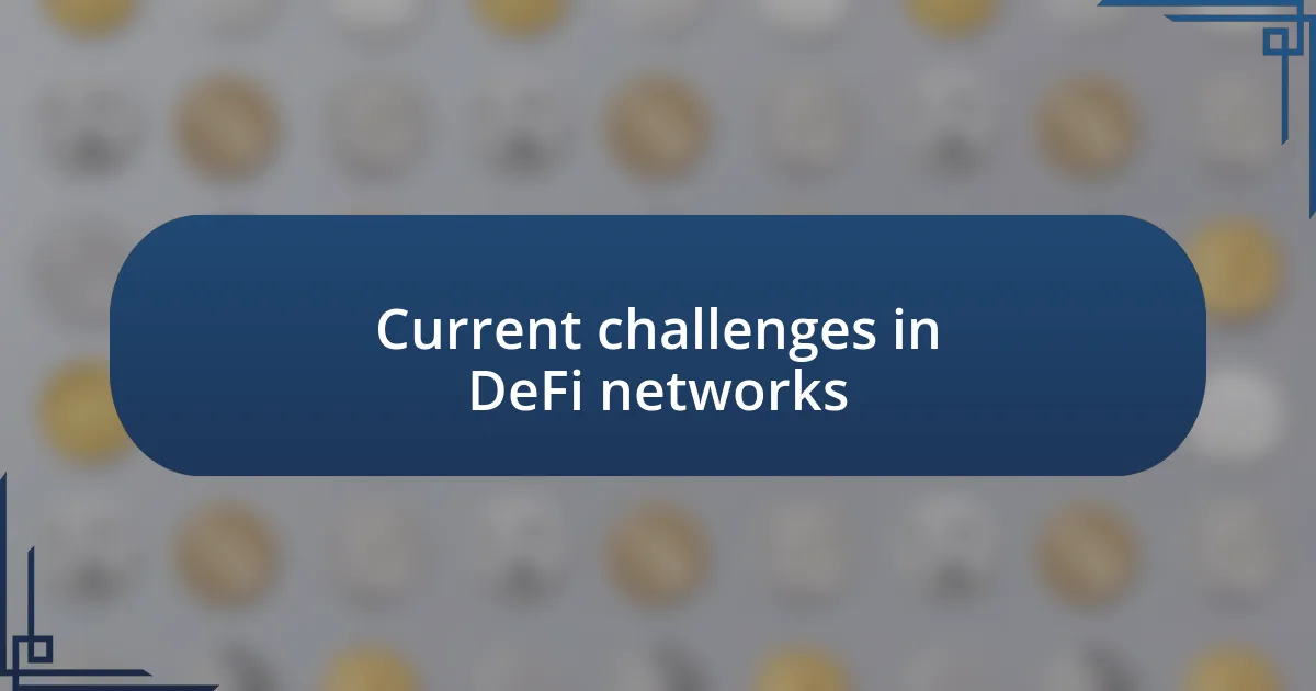 Current challenges in DeFi networks