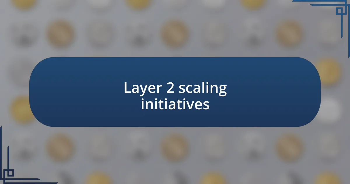 Layer 2 scaling initiatives