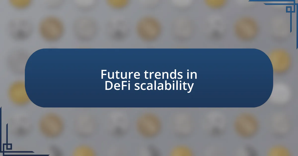 Future trends in DeFi scalability