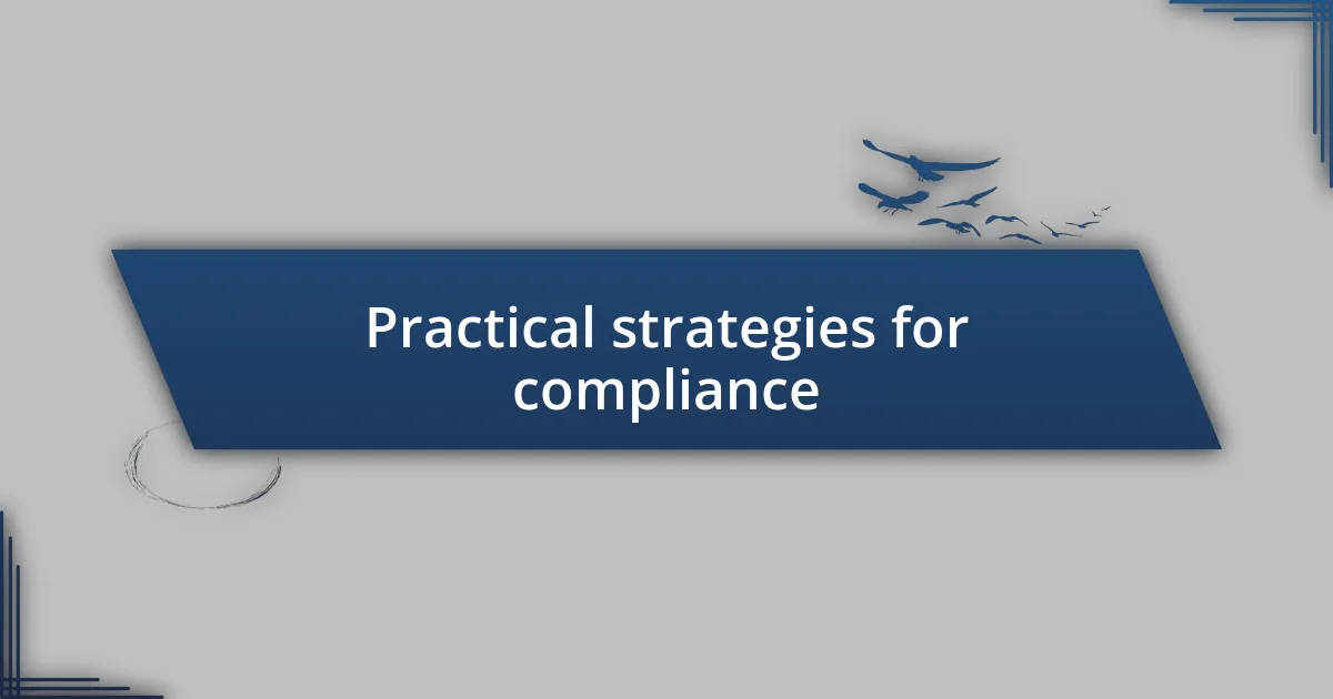 Practical strategies for compliance