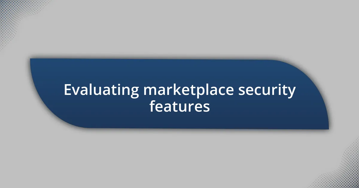 Evaluating marketplace security features