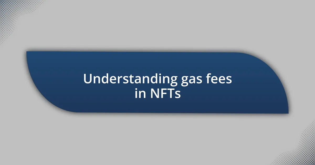 Understanding gas fees in NFTs