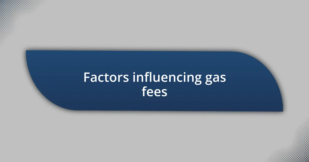 Factors influencing gas fees