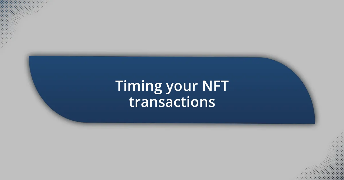 Timing your NFT transactions