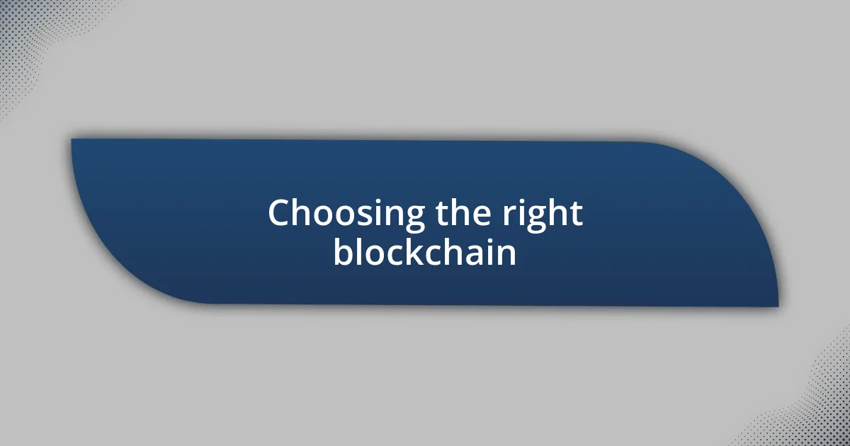 Choosing the right blockchain