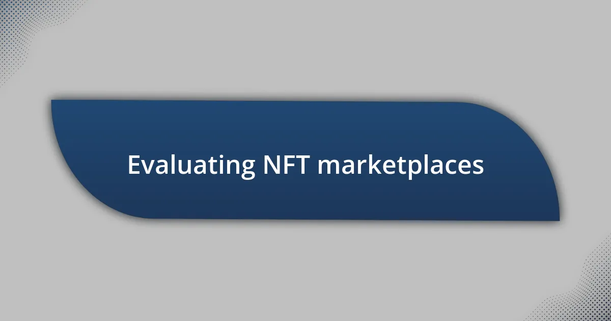 Evaluating NFT marketplaces