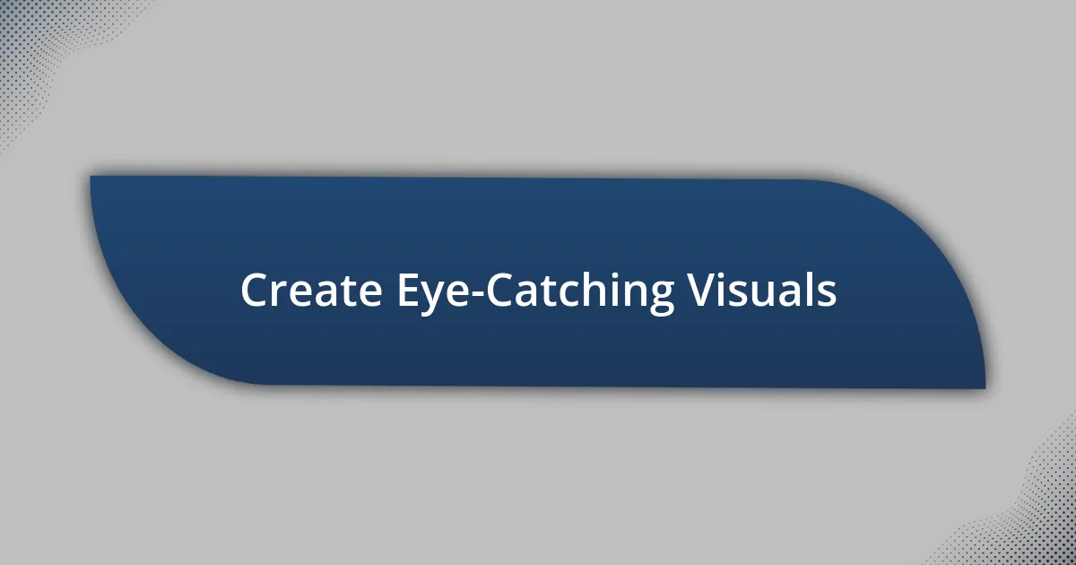 Create Eye-Catching Visuals