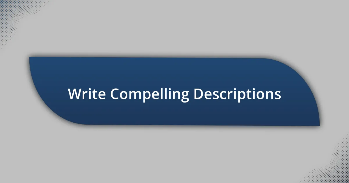 Write Compelling Descriptions