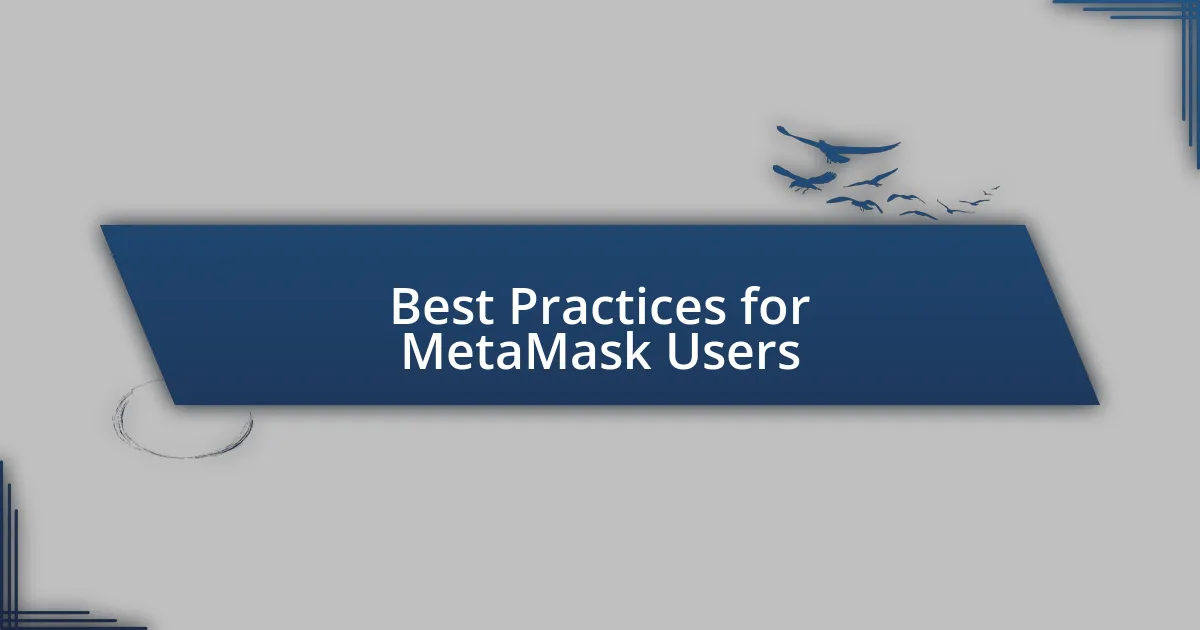 Best Practices for MetaMask Users