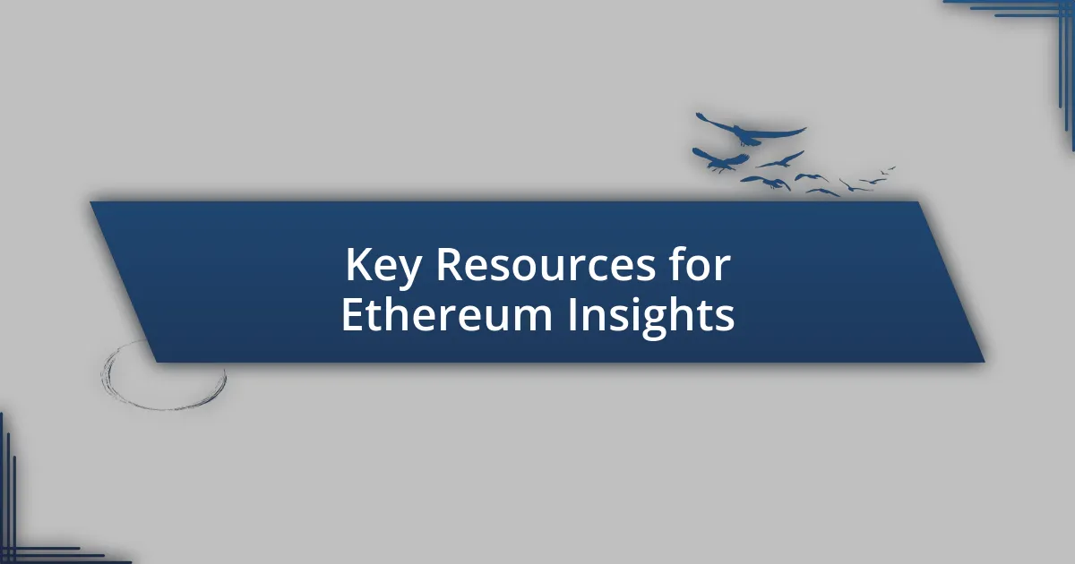 Key Resources for Ethereum Insights