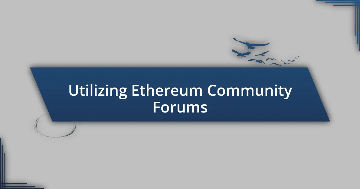 Utilizing Ethereum Community Forums