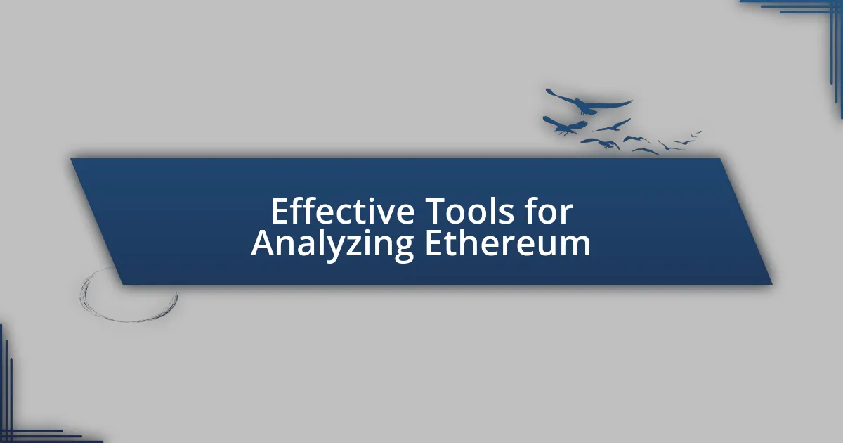 Effective Tools for Analyzing Ethereum