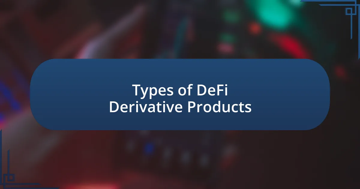 Types of DeFi Derivative Products