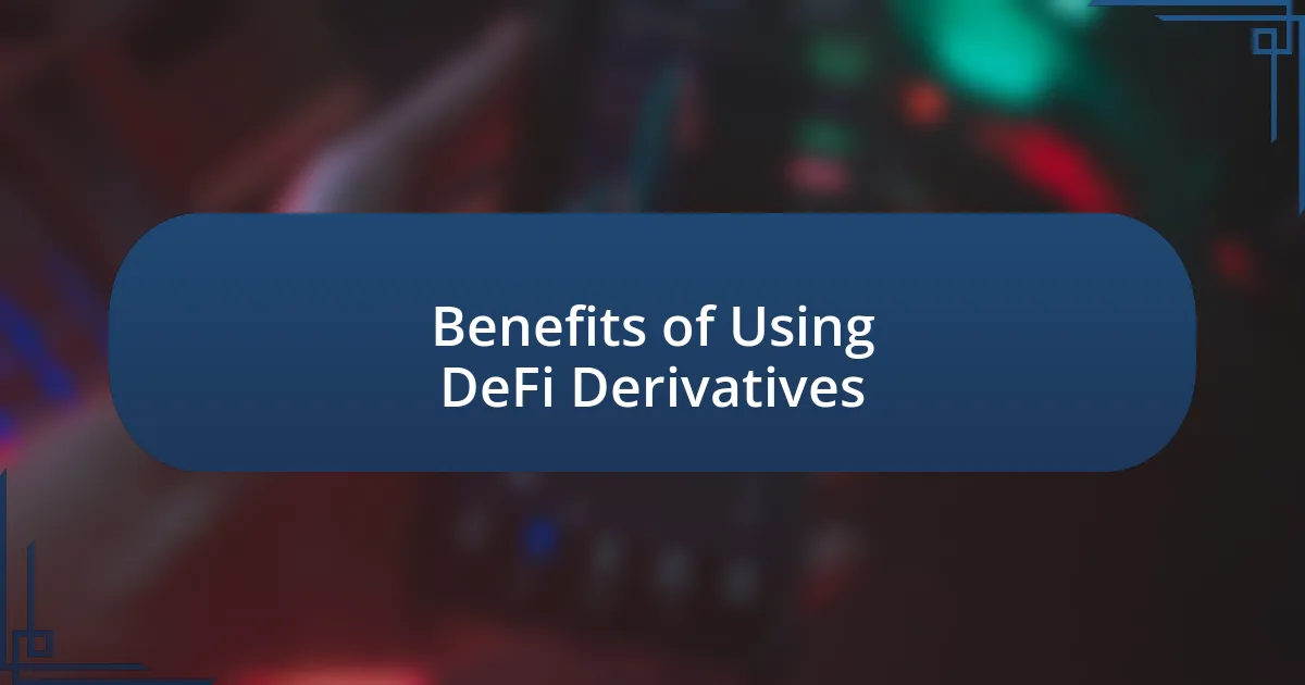 Benefits of Using DeFi Derivatives