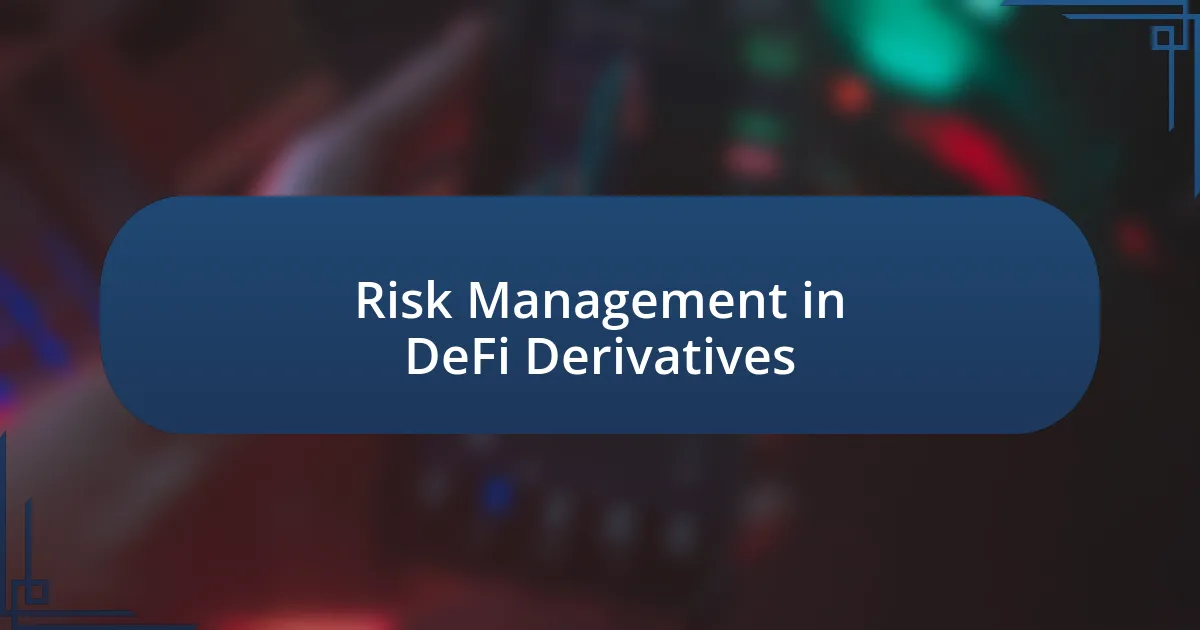 Risk Management in DeFi Derivatives