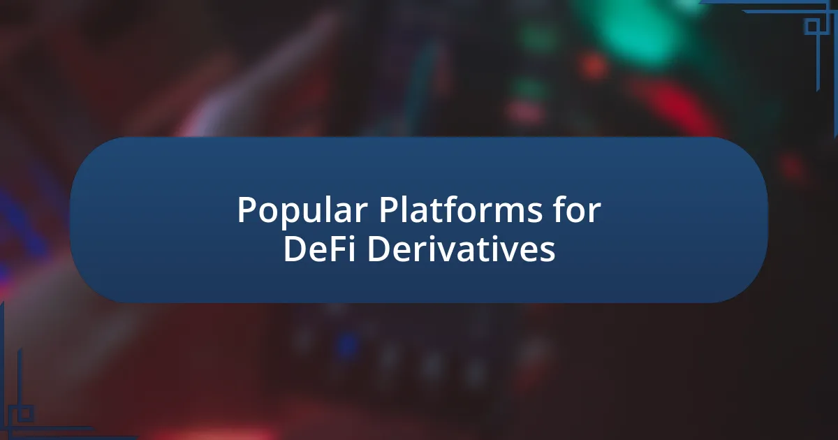 Popular Platforms for DeFi Derivatives