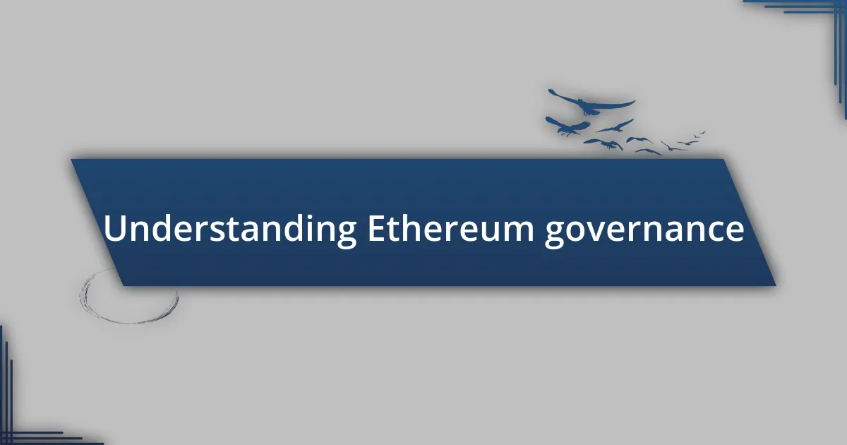 Understanding Ethereum governance