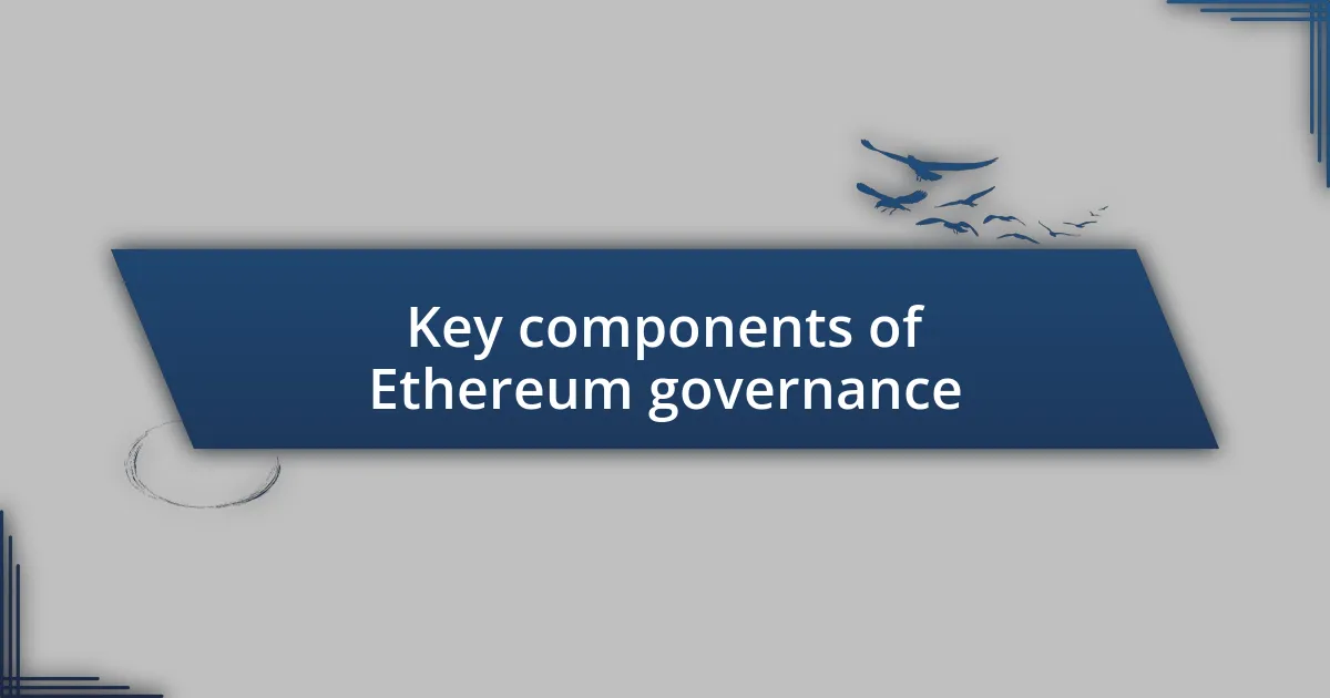 Key components of Ethereum governance