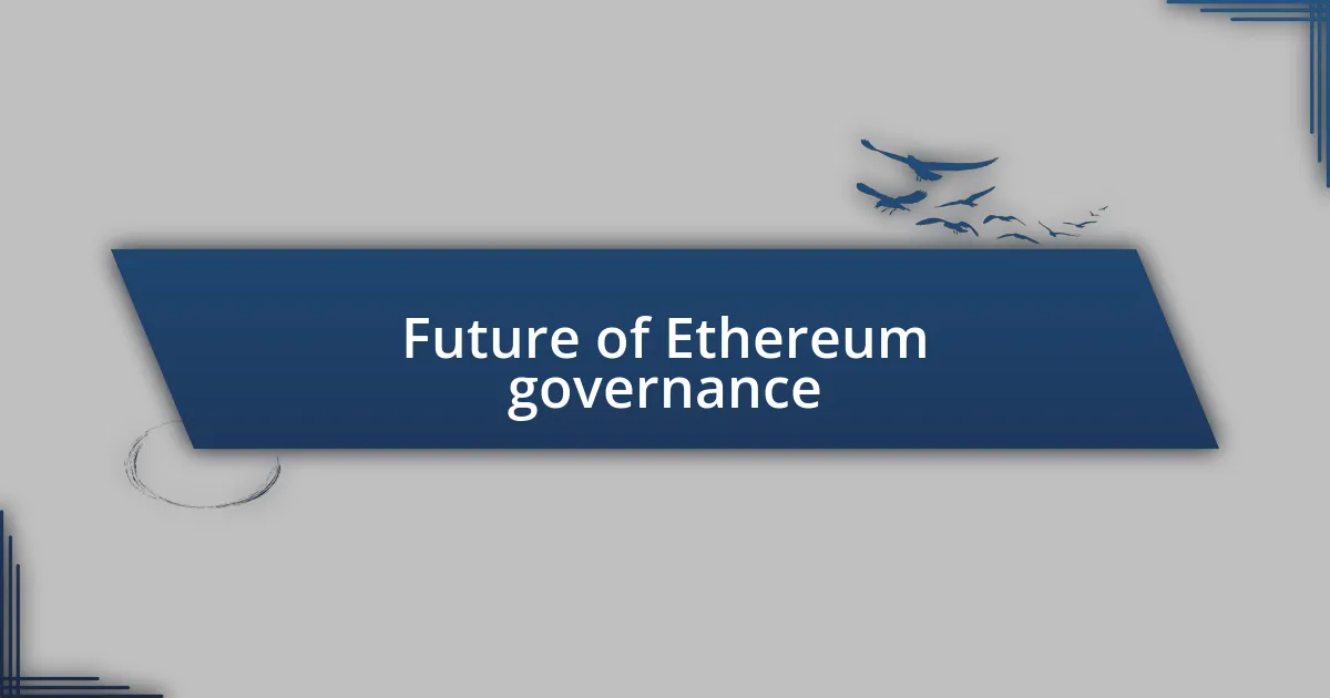 Future of Ethereum governance