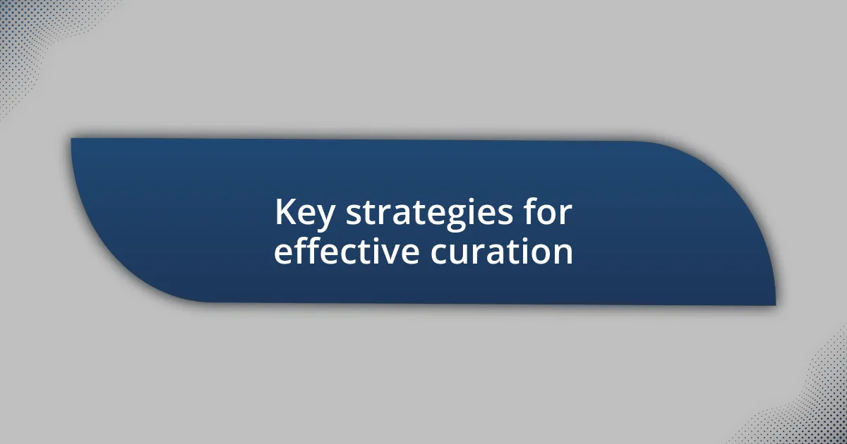 Key strategies for effective curation