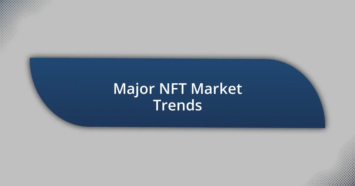 Major NFT Market Trends