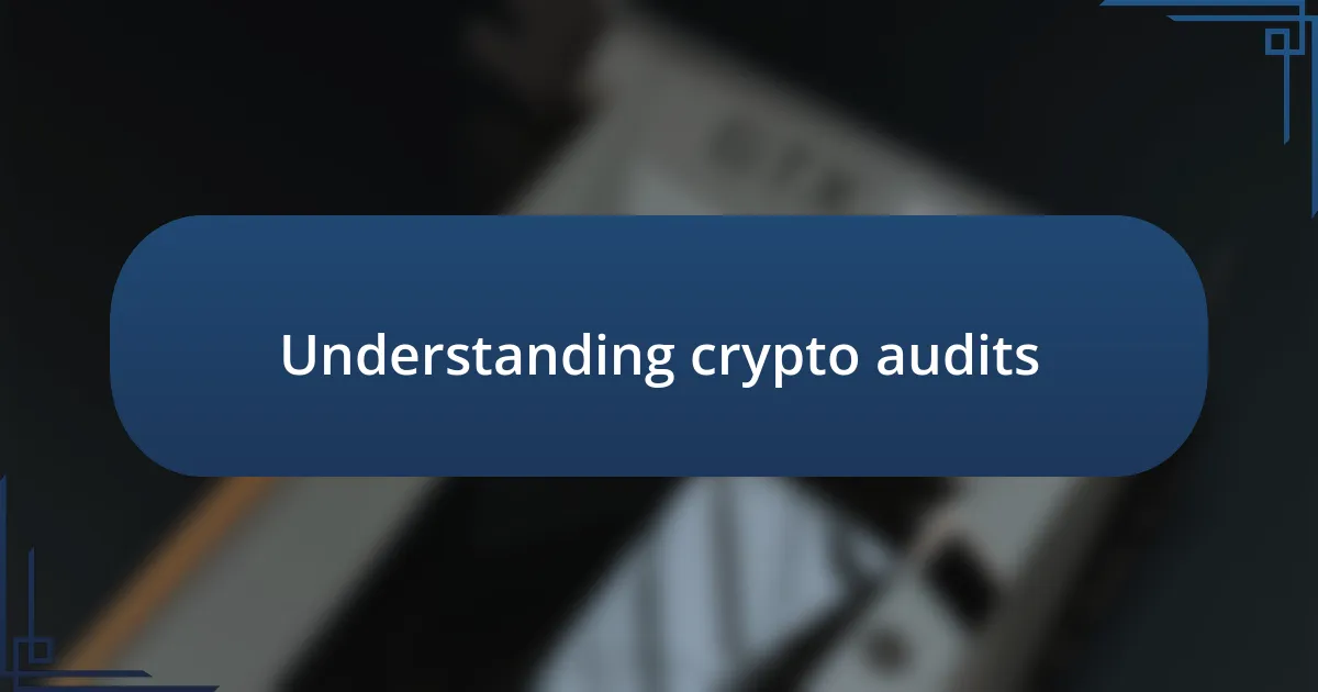 Understanding crypto audits