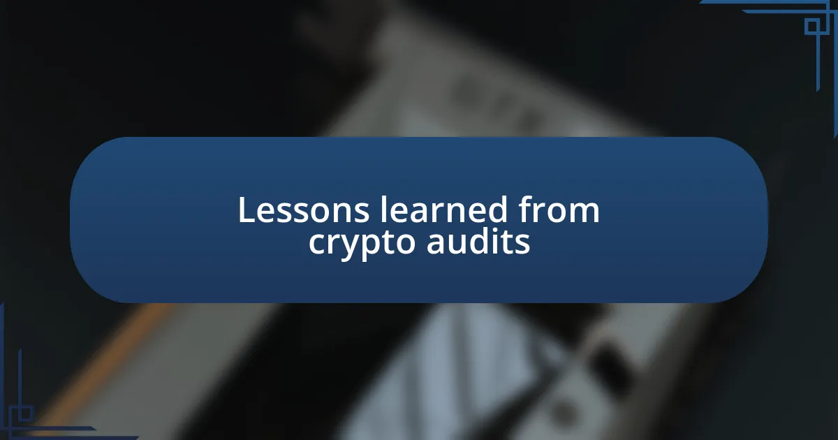 Lessons learned from crypto audits