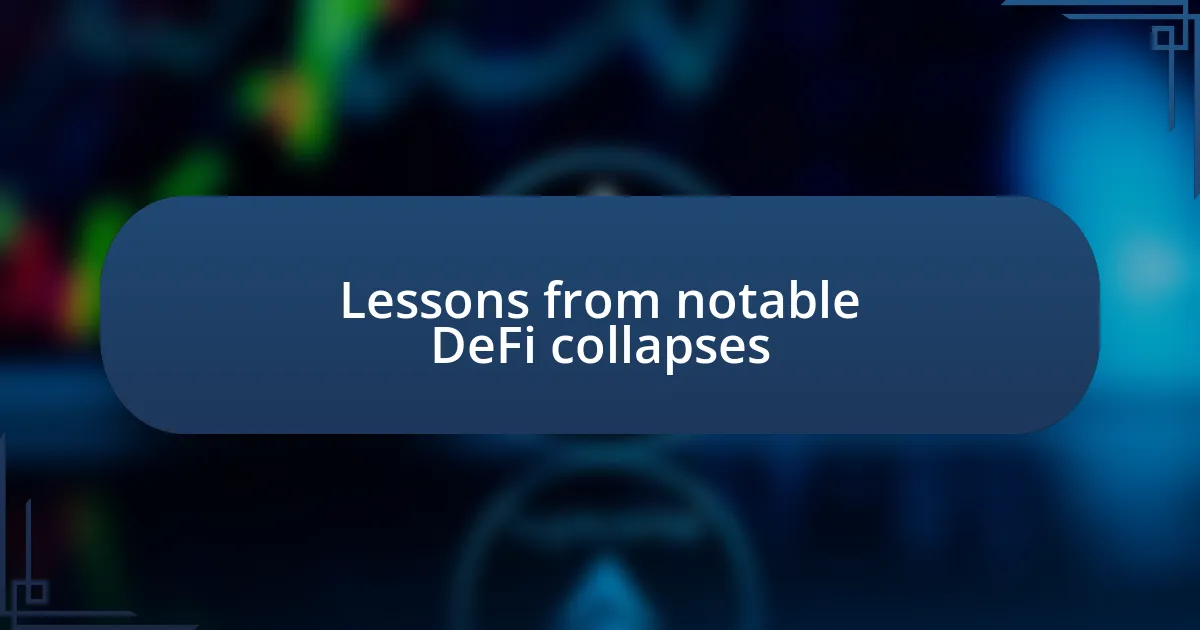 Lessons from notable DeFi collapses