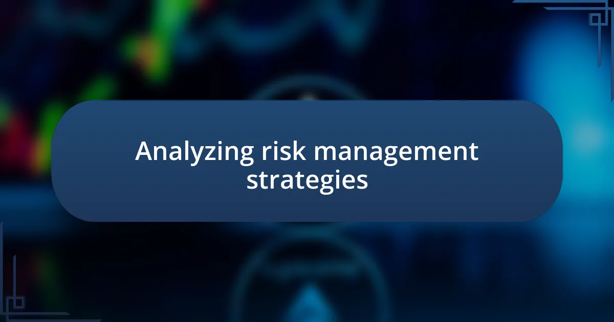 Analyzing risk management strategies