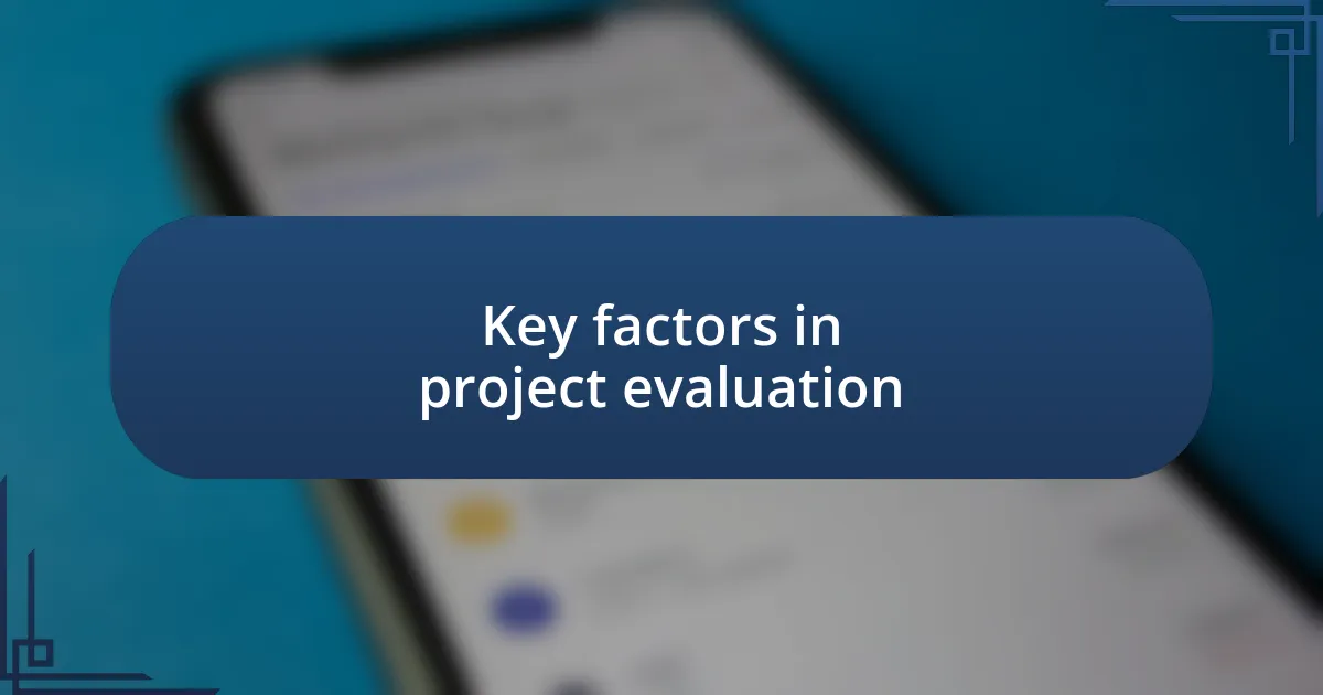 Key factors in project evaluation