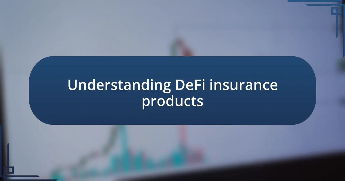 Understanding DeFi insurance products