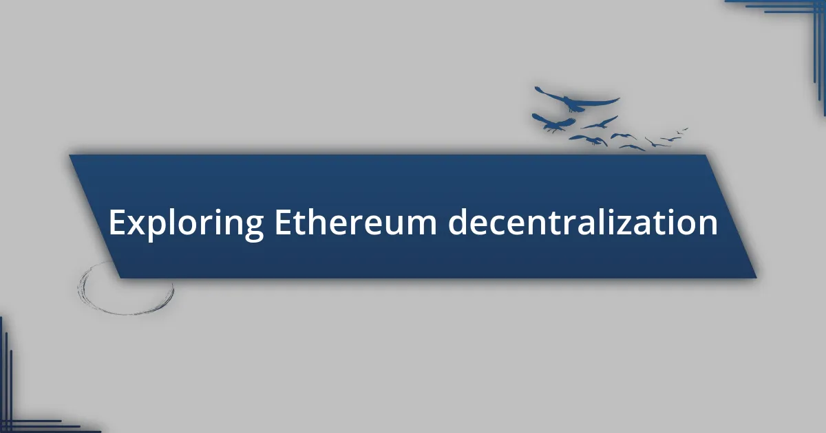 Exploring Ethereum decentralization