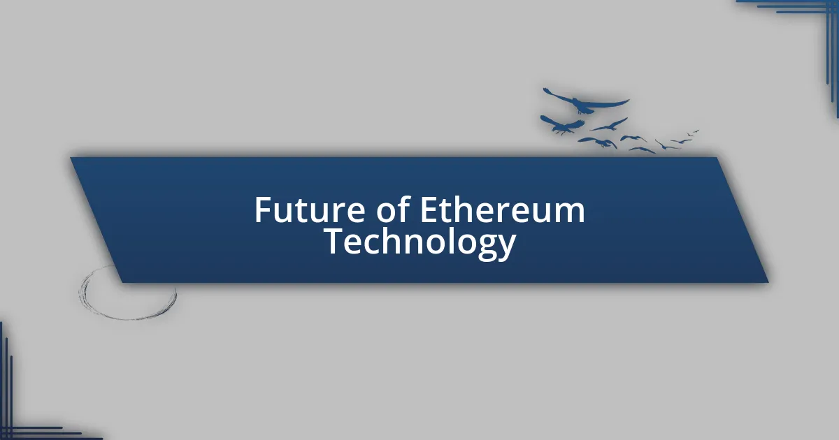 Future of Ethereum Technology