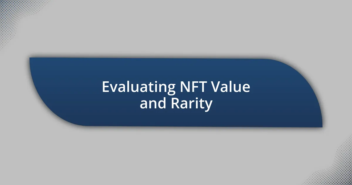 Evaluating NFT Value and Rarity