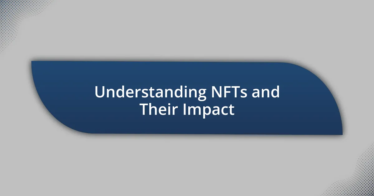 Understanding NFTs and Their Impact