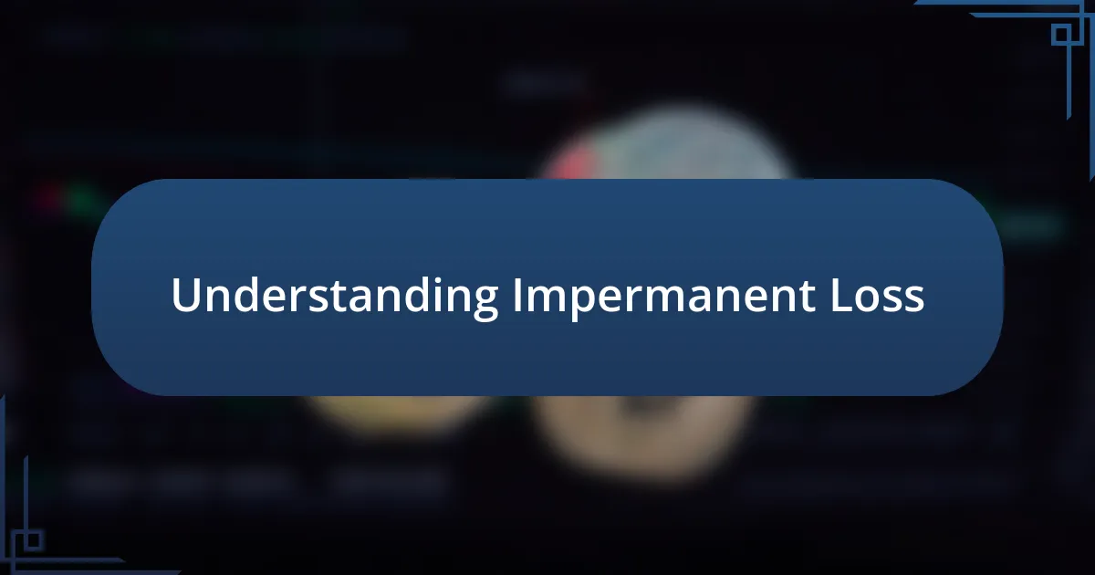 Understanding Impermanent Loss