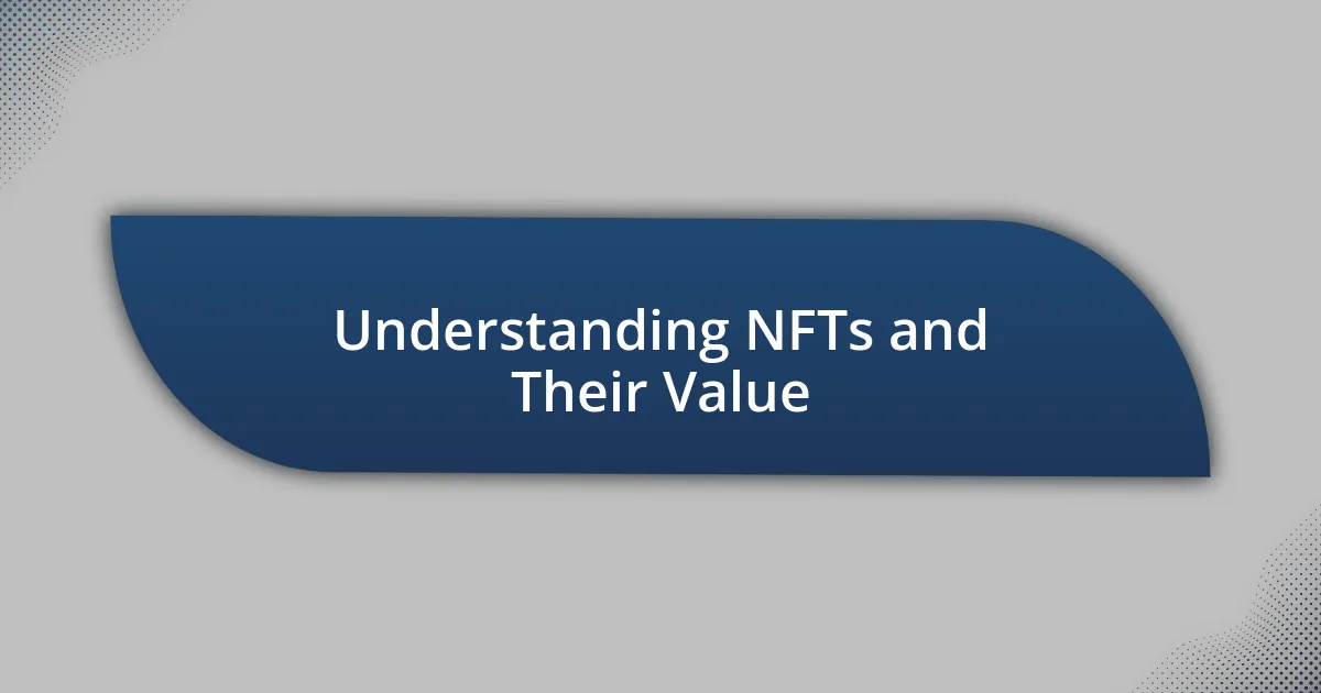 Understanding NFTs and Their Value