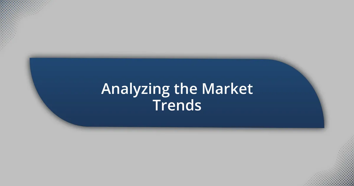 Analyzing the Market Trends