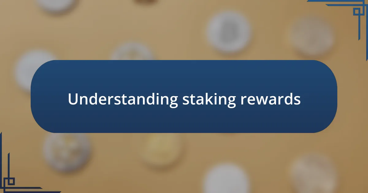 Understanding staking rewards