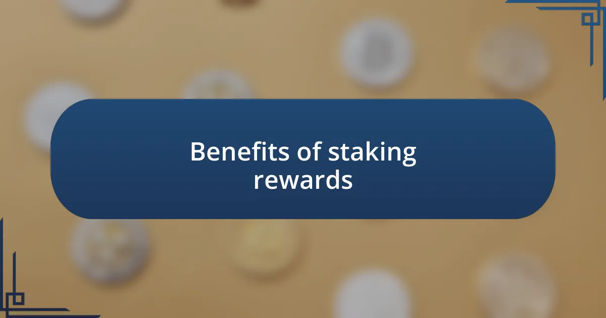 Benefits of staking rewards