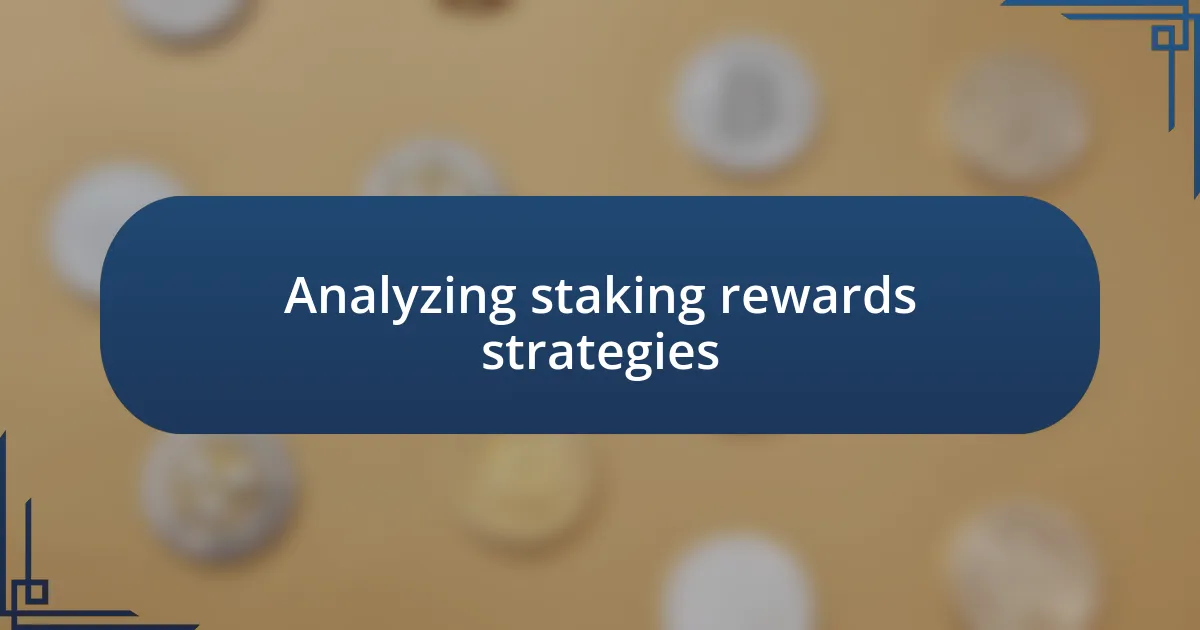 Analyzing staking rewards strategies